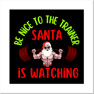 Be Nice To The Trainer Santa Is Watching Posters and Art